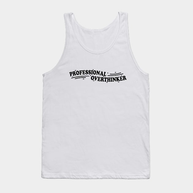 Professional Overthinker Tank Top by Blonc